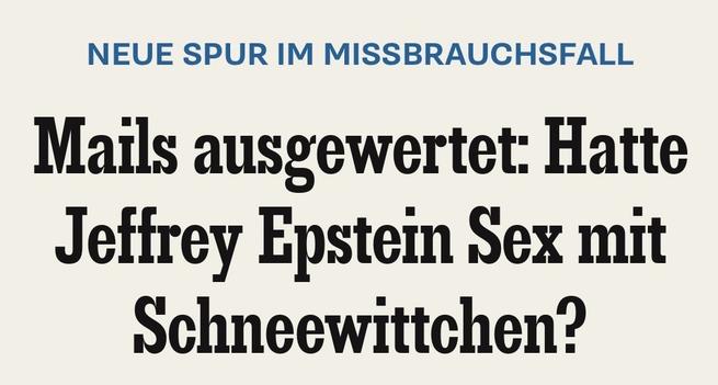 NEUE SPUR IM MISSBRAUCHSFALL
Mails ausgewertet: Hatte
Jeffrey Epstein Sex mit
Schneewittchen?